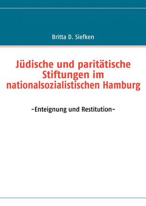 Jdische und parittische Stiftungen im nationalsozialistischen Hamburg: Enteignung und Restitution (German Edition),Used