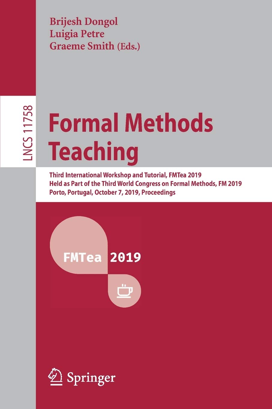 Formal Methods Teaching: Third International Workshop and Tutorial, FMTea 2019, Held as Part of the Third World Congress on Form,Used