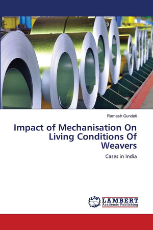 Impact of Mechanisation On Living Conditions Of Weavers: Cases in India,Used