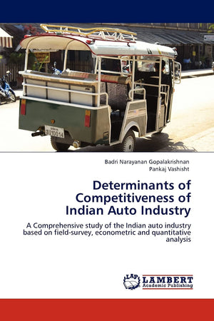 Determinants of Competitiveness of Indian Auto Industry: A Comprehensive study of the Indian auto industry based on fieldsurvey,Used
