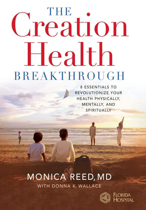 The Creation Health Breakthrough: 8 Essentials To Revolutionize Your Health Physically, Mentally, And Spiritually,New