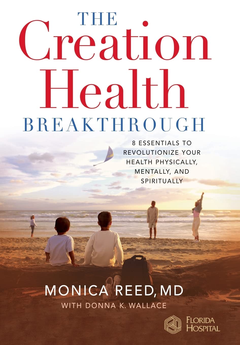The Creation Health Breakthrough: 8 Essentials To Revolutionize Your Health Physically, Mentally, And Spiritually,New