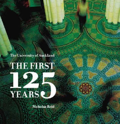 The University of Auckland: The First 125 Years,Used