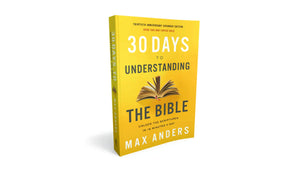 30 Days to Understanding the Bible, 30th Anniversary: Unlock the Scriptures in 15 minutes a day,New