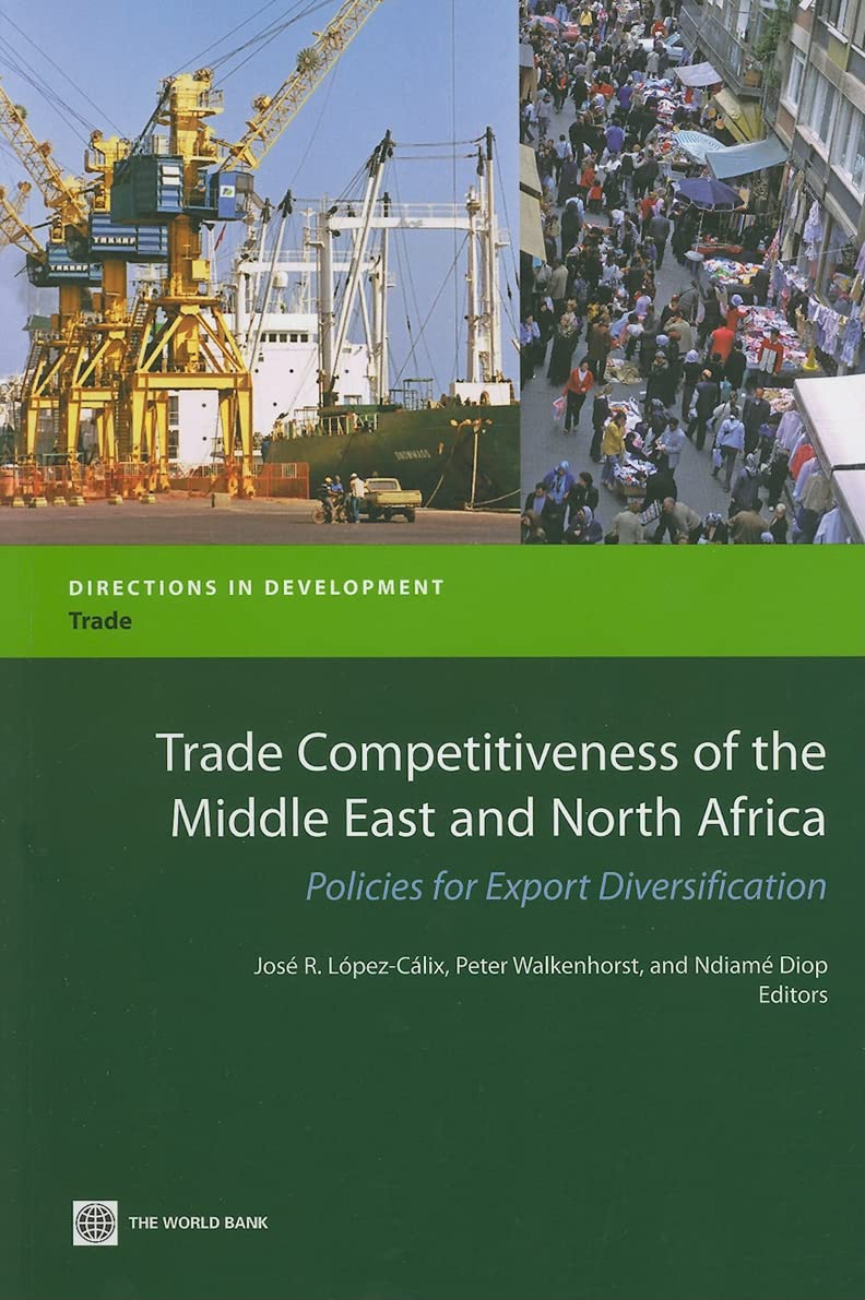 Trade Competitiveness Of The Middle East And North Africa: Policies For Export Diversification (Directions In Development: Trade,Used
