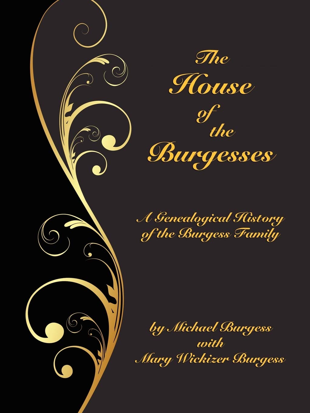 The House of the Burgesses: Being a Genealogical History of William Burgess of Richmond (later King George) County, Virginia, Hi,Used