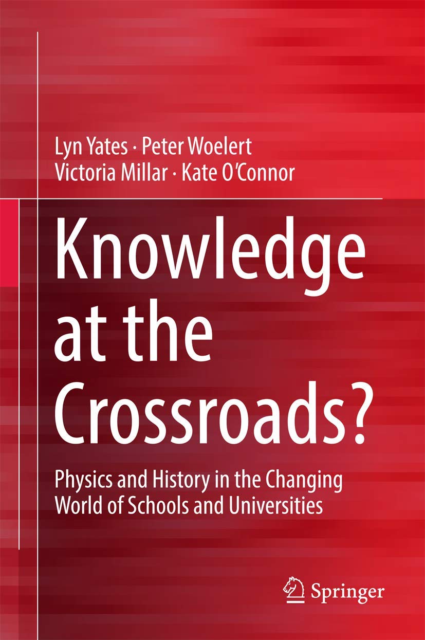 Knowledge at the Crossroads?: Physics and History in the Changing World of Schools and Universities,Used