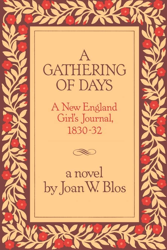 A Gathering Of Days: A New England Girl'S Journal, 18301832,New