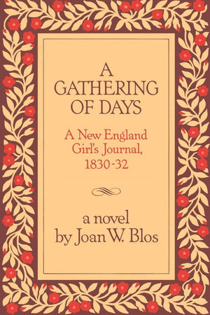 A Gathering Of Days: A New England Girl'S Journal, 18301832,Used