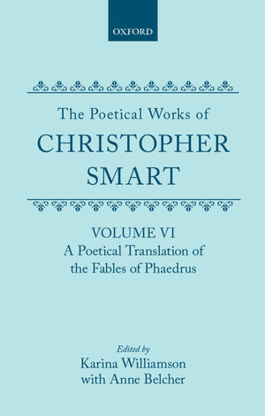 The Poetical Works of Christopher Smart: Volume VI: A Poetical Translation of the Fables of Phaedrus (c OET t Oxford English Tex,Used