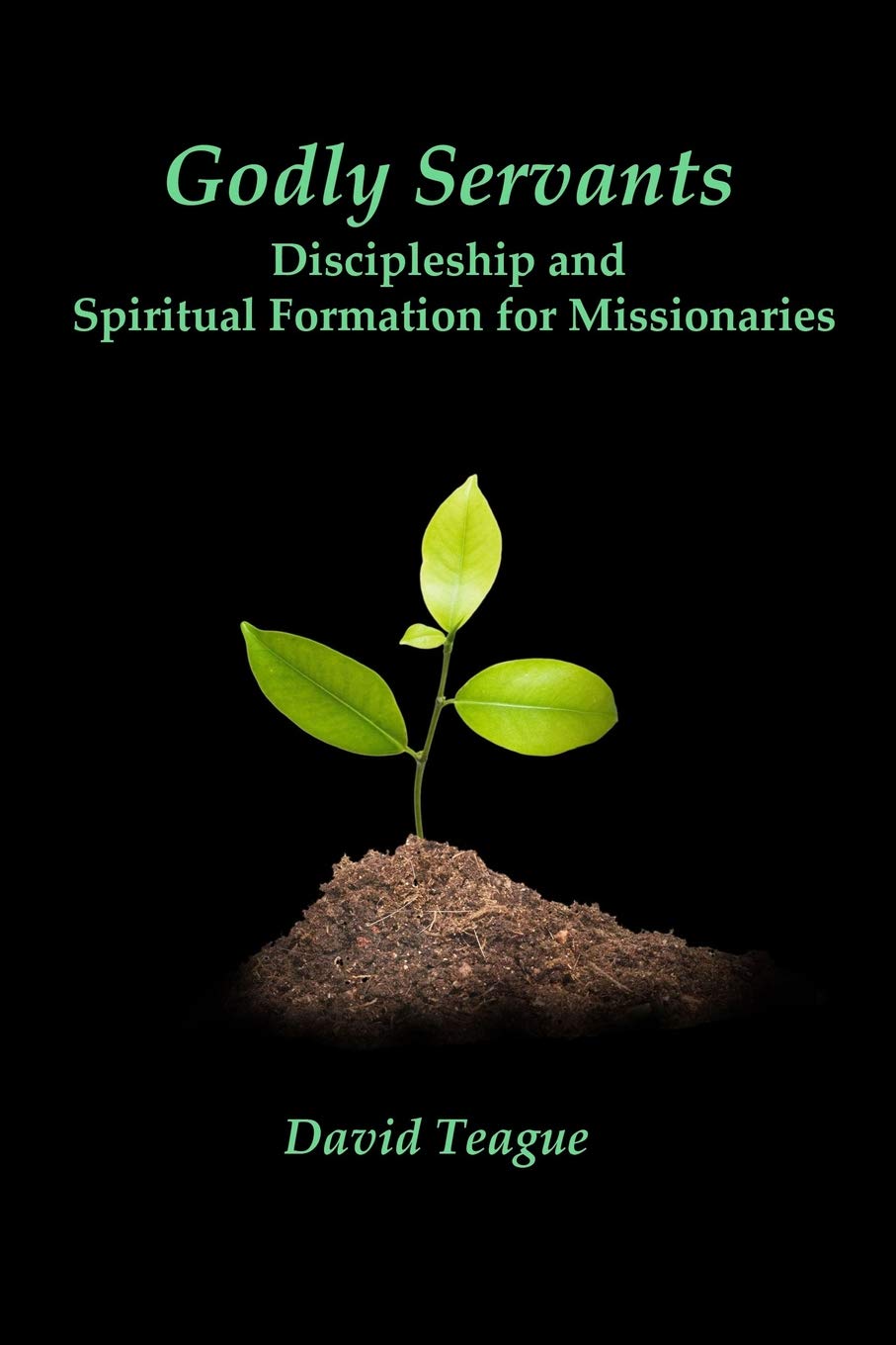 Godly Servants: Discipleship and Spiritual Formation for Missionaries,Used