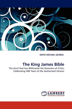 The King James Bible: The Anvil that has Withstood the Hammers of Critics Celebrating 400 Years of the Authorized Version,Used