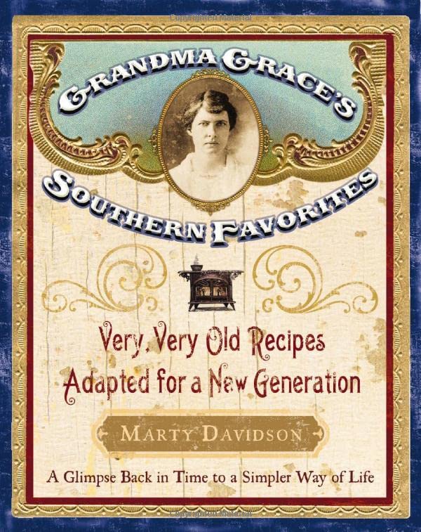 Grandma Grace's Southern Favorites: Very, Very Old Recipes Adapted for a New Generation,Used
