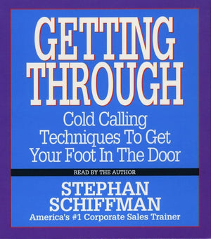 Getting Through: Cold Calling Techniques To Get Your Foot In The Door,New