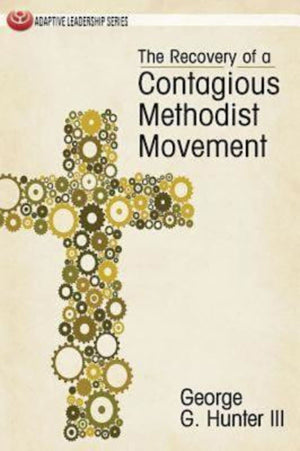 The Recovery of a Contagious Methodist Movement (Adaptive Leadership),Used