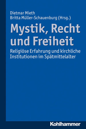 Mystik, Recht Und Freiheit: Religiose Erfahrung Und Kirchliche Institutionen Im Spatmittelalter (German Edition),Used