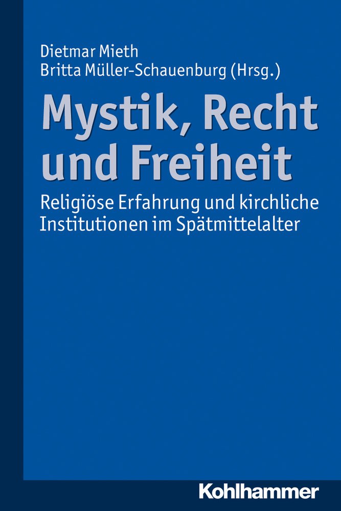 Mystik, Recht Und Freiheit: Religiose Erfahrung Und Kirchliche Institutionen Im Spatmittelalter (German Edition),Used