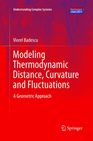 Modeling Thermodynamic Distance, Curvature and Fluctuations: A Geometric Approach (Understanding Complex Systems),Used
