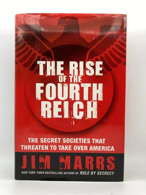 The Rise of the Fourth Reich: The Secret Societies That Threaten to Take Over America,Used
