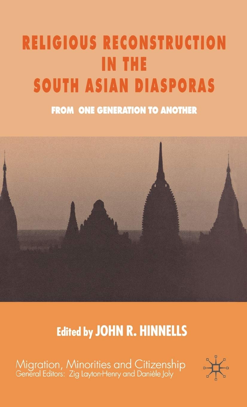 Religious Reconstruction in the South Asian Diasporas: From One Generation to Another (Migration, Diasporas and Citizenship),Used