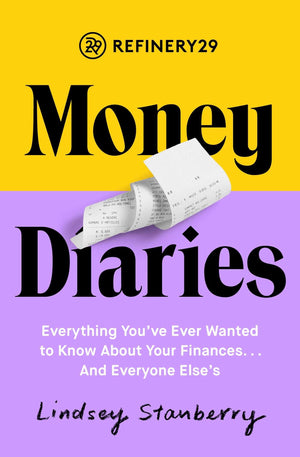 Refinery29 Money Diaries: Everything You've Ever Wanted To Know About Your Finances... And Everyone Else's,New