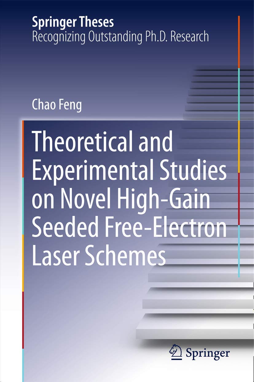 Theoretical and Experimental Studies on Novel HighGain Seeded FreeElectron Laser Schemes (Springer Theses),Used