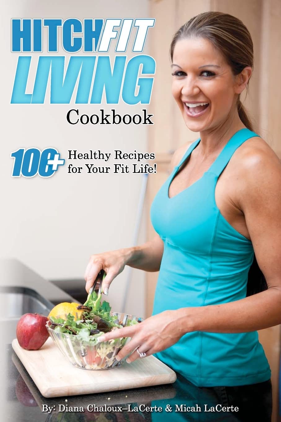 Hitch Fit Living Cookbook: 100+ Recipes For Your Fit Life,Used