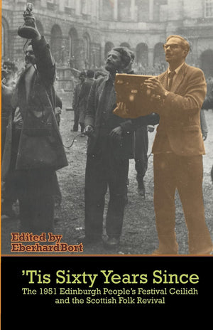 'Tis Sixty Years Since: The First People'S Festival Ceilidh And The Scottish Folk Revival,Used
