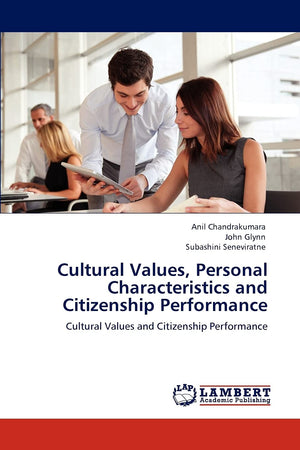 Cultural Values, Personal Characteristics and Citizenship Performance: Cultural Values and Citizenship Performance,Used
