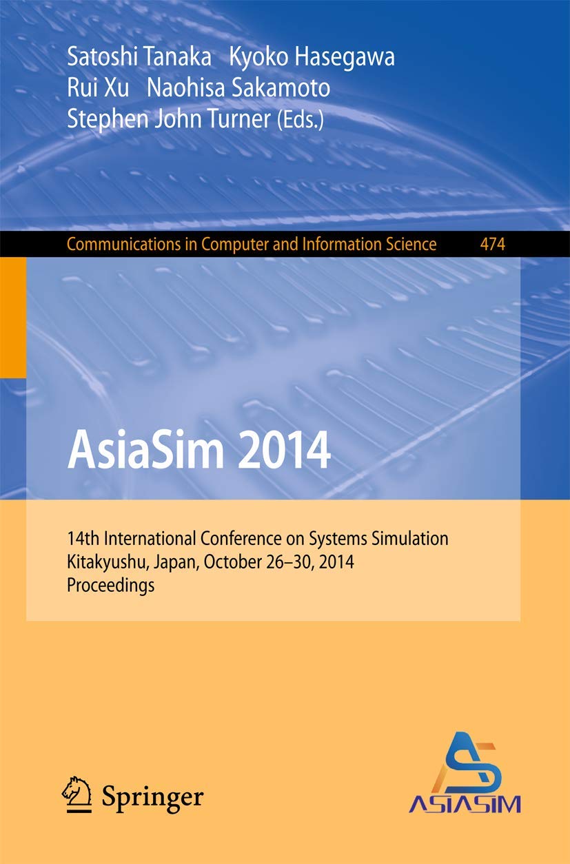 AsiaSim 2014: 14th International Conference on Systems Simulation, Kitakyushu, Japan, October 2630, 2014. Proceedings (Communic,Used