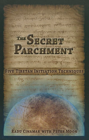 The Secret Parchment: Five Tibetan Initiation Techniques,Used