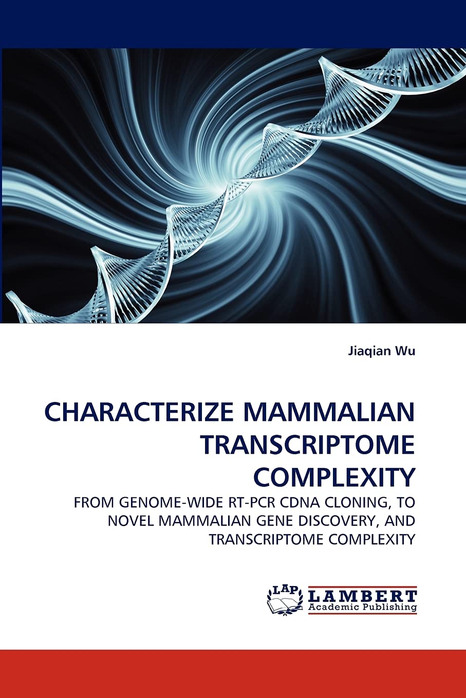 CHARACTERIZE MAMMALIAN TRANSCRIPTOME COMPLEXITY: FROM GENOMEWIDE RTPCR CDNA CLONING, TO NOVEL MAMMALIAN GENE DISCOVERY, AND TR,Used