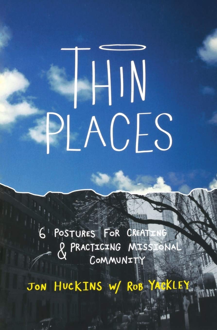 Thin Places: Six Postures for Creating and Practicing Missional Community,Used