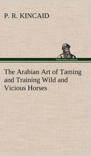The Arabian Art of Taming and Training Wild and Vicious Horses,Used