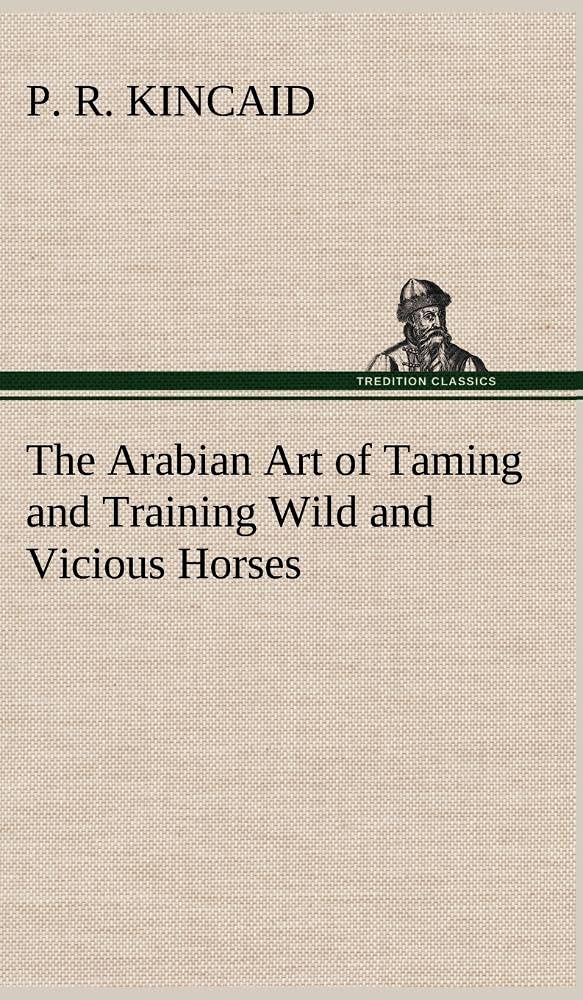 The Arabian Art of Taming and Training Wild and Vicious Horses,Used
