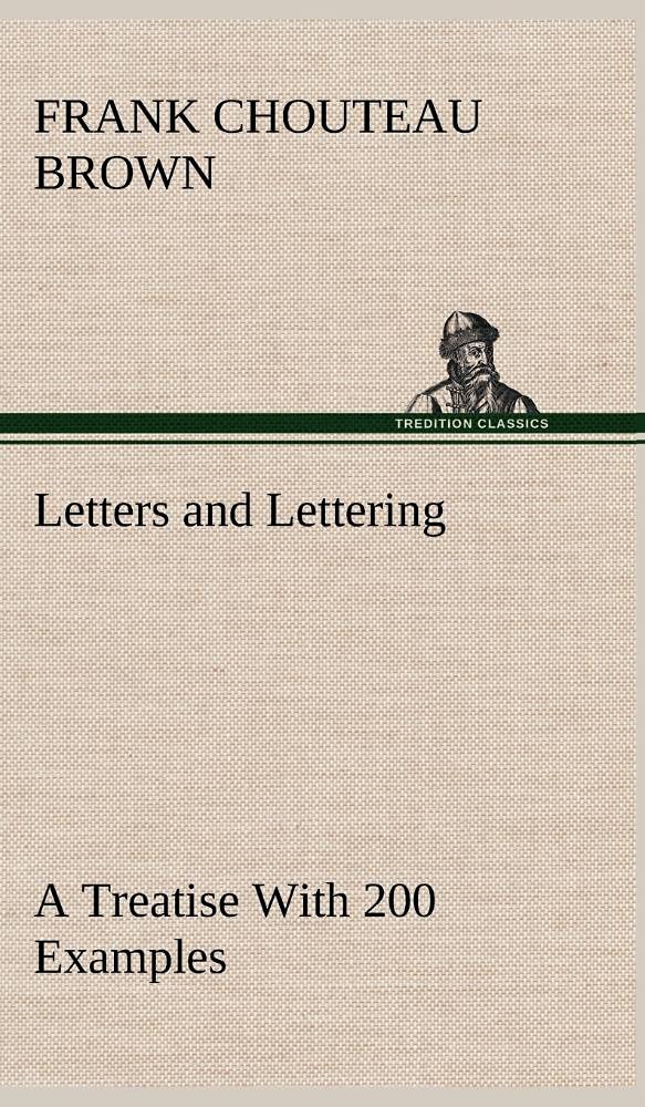Letters and Lettering A Treatise With 200 Examples,Used