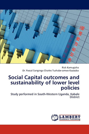 Social Capital outcomes and sustainability of lower level policies: Study performed in SouthWestern Uganda, Kabale District,Used