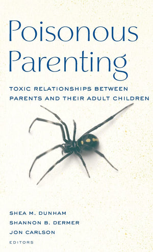Poisonous Parenting: Toxic Relationships Between Parents and Their Adult Children (Routledge Series on Family Therapy and Counse,Used