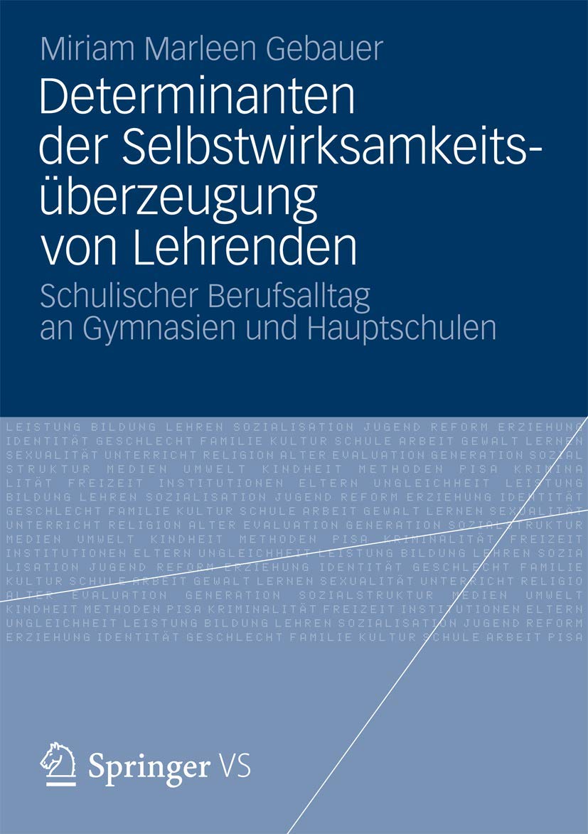 Determinanten Der Selbstwirksamkeitsberzeugung Von Lehrenden: Schulischer Berufsalltag An Gymnasien Und Hauptschulen (German Edi,Used