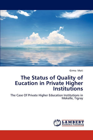 The Status of Quality of Eucation in Private Higher Institutions: The Case Of Private Higher Education Institutions in Mekelle, ,Used