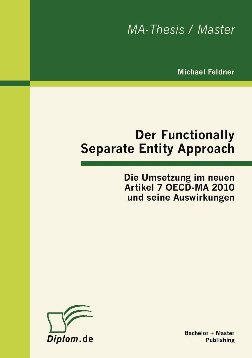 Der Functionally Separate Entity Approach: Die Umsetzung im neuen Artikel 7 OECDMA 2010 und seine Auswirkungen (German Edition),Used