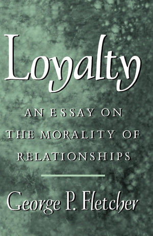 Loyalty: An Essay On The Morality Of Relationships,Used