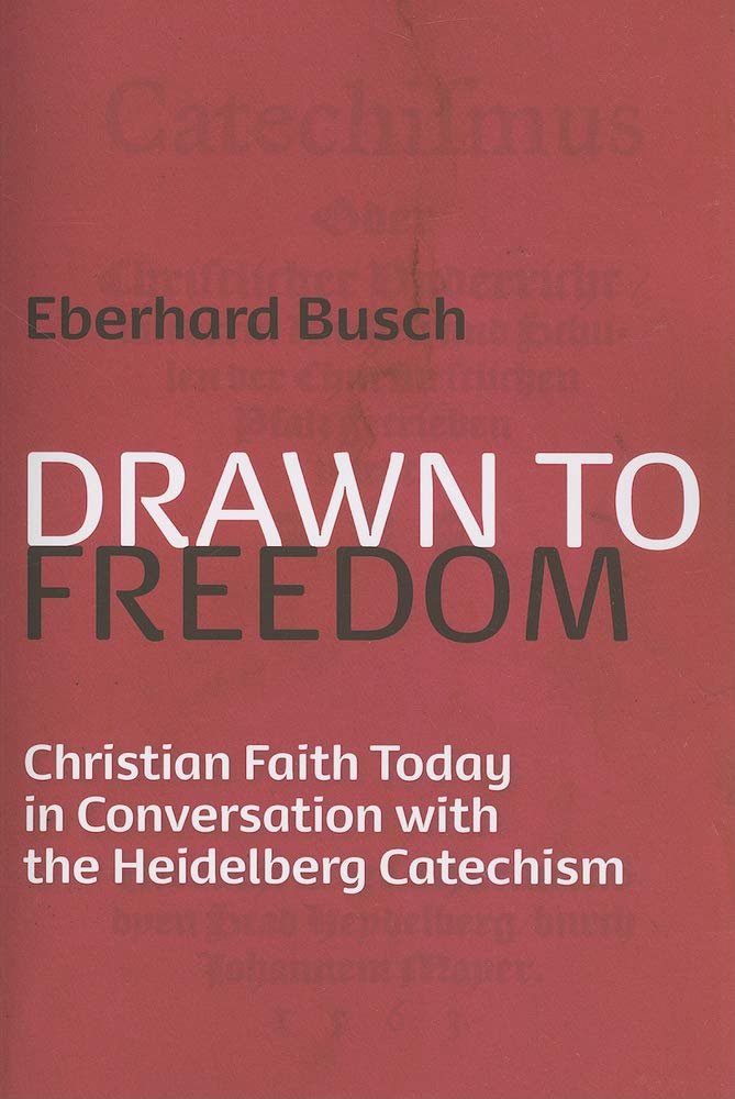 Drawn to Freedom: Christian Faith Today in Conversation with the Heidelberg Catechism,Used