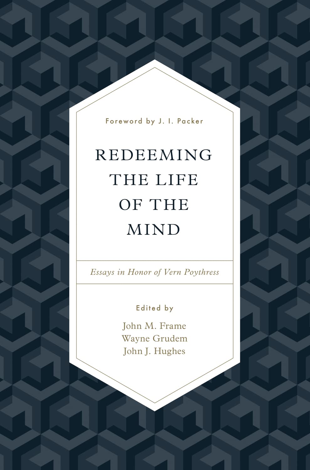 Redeeming the Life of the Mind: Essays in Honor of Vern Poythress,Used