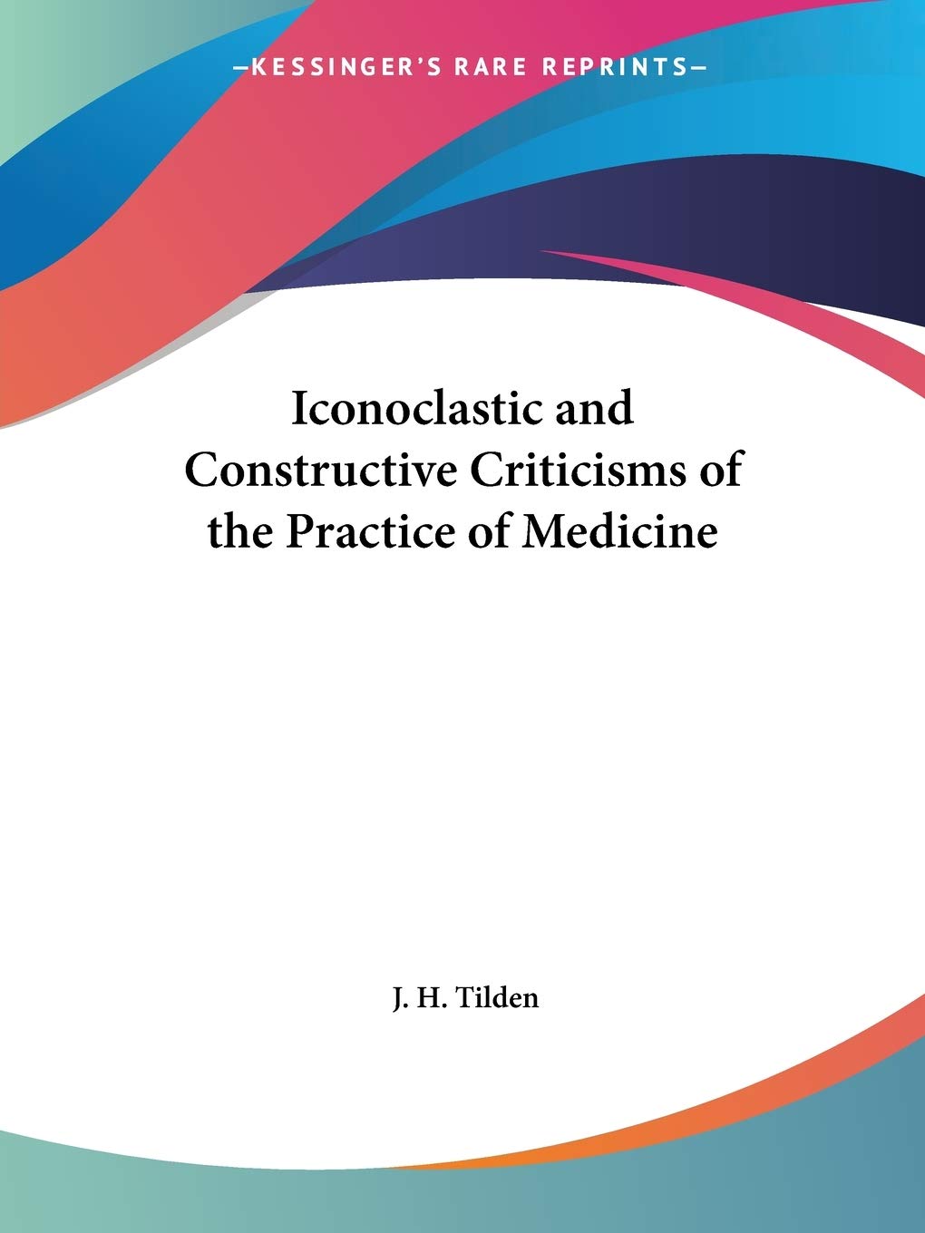 Iconoclastic and Constructive Criticisms of the Practice of Medicine,Used