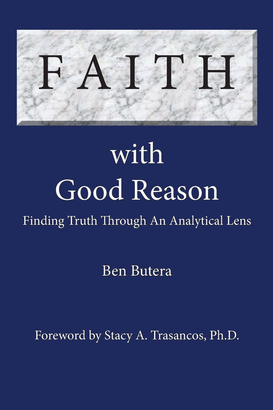 Faith with Good Reason: Finding Truth Through an Analytical Lens,New