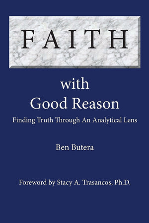 Faith with Good Reason: Finding Truth Through an Analytical Lens,Used