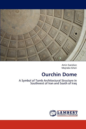 Ourchin Dome: A Symbol of Tomb Architectural Structure in Southwest of Iran and South of Iraq,Used