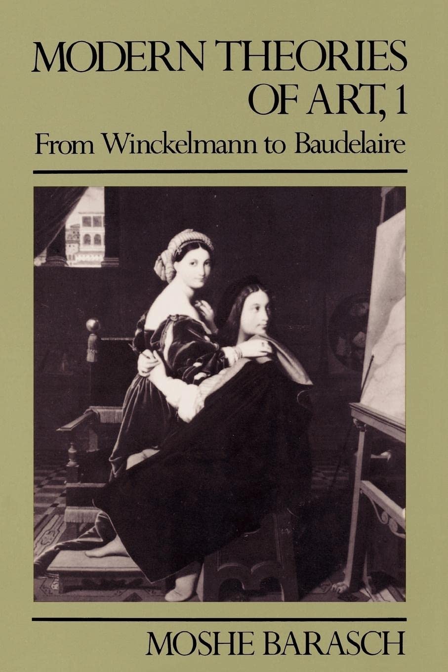 Modern Theories Of Art 1: From Winckelmann To Baudelaire,New
