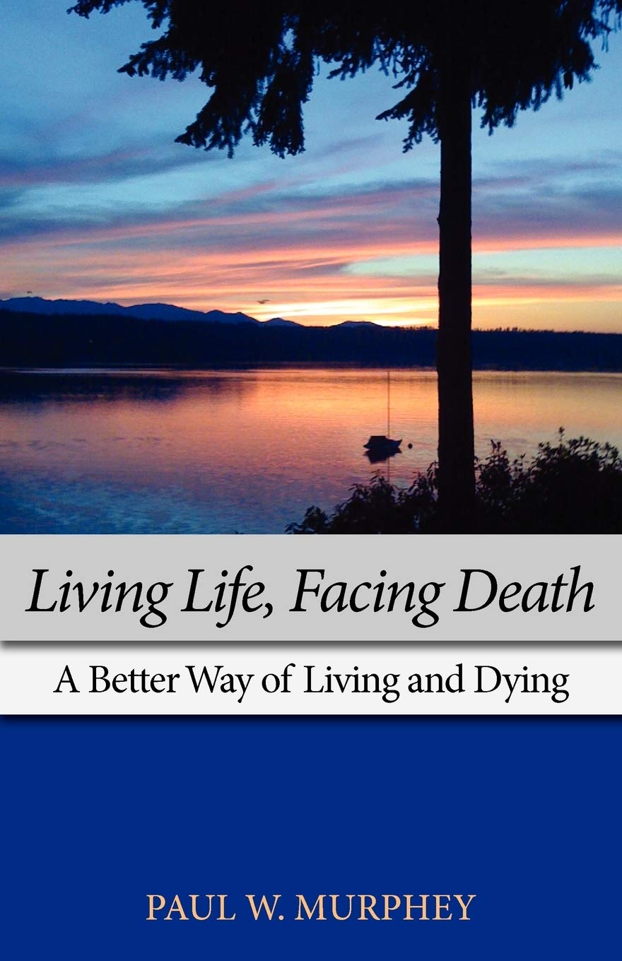 Living Life, Facing Death: A Better Way Of Living And Dying,Used